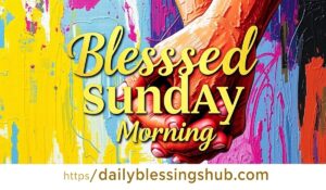Blessed Sunday Morning 1