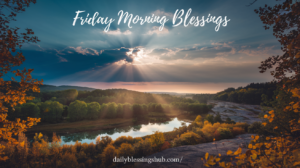 Friday Morning Blessings