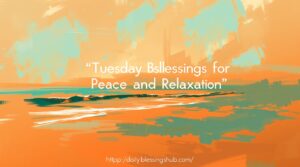 Tuesday Blessings for Peace and Relaxation