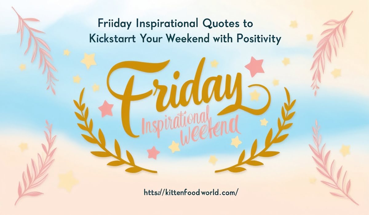 Friday Inspirational Quotes to Kickstart Your Weekend with Positivity