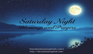 Saturday Night Blessings and Pra