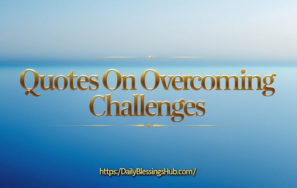 Quotes on Overcoming Challenges