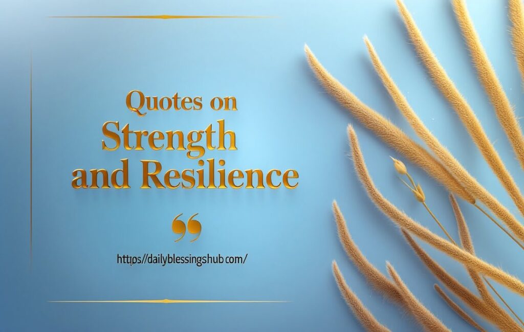 Quotes on Strength and Resilience