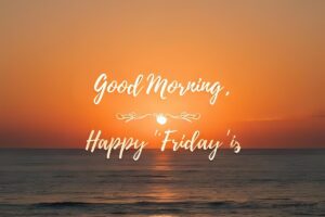 good morning happy friday