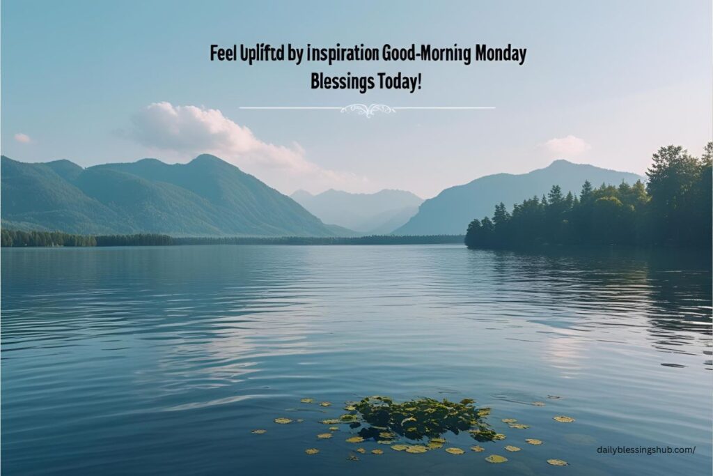 101 Good Morning Monday Blessings to Start Fresh 12 good morning monday