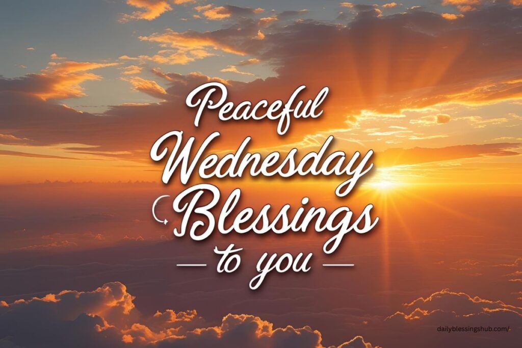 100+ Blessed Wednesday Wishes to Inspire Your Midweek 7 May your path be filled with light and peace. Wishing you gentle monday blessings today 33
