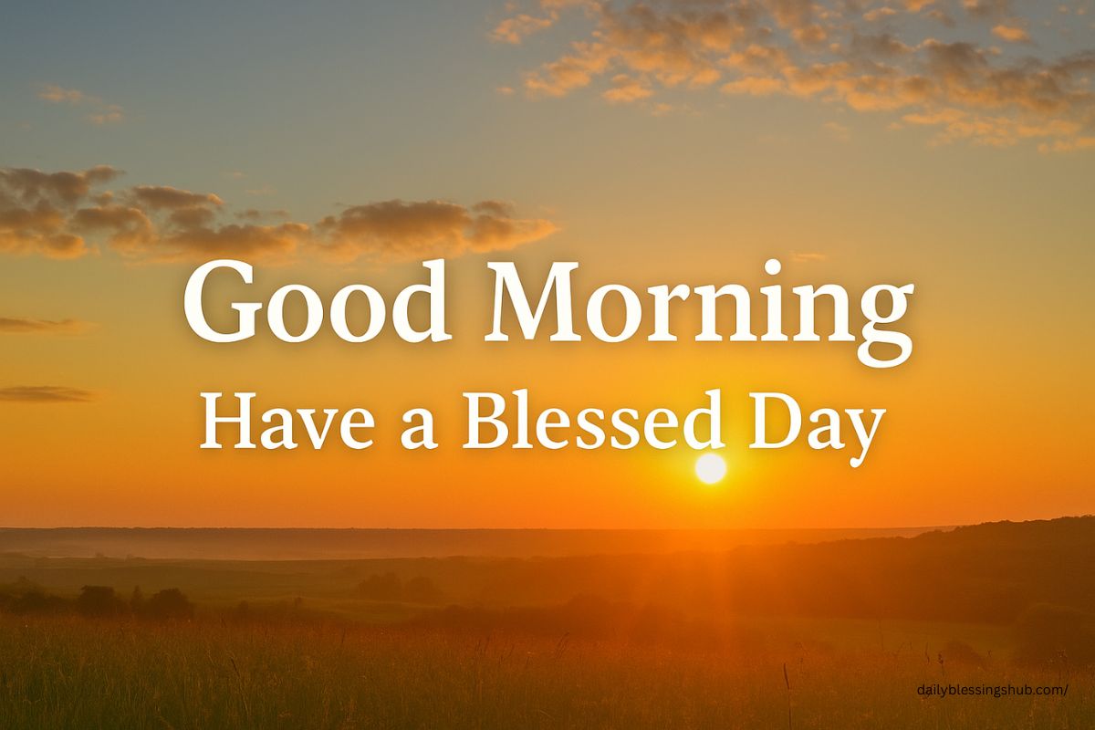 good morning have a blessed day