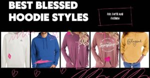 Best Blessed Hoodie Styles