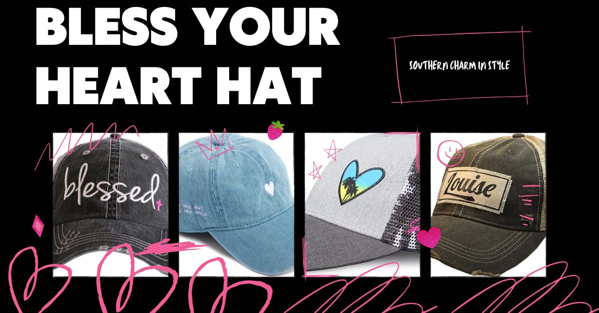 Bless Your Heart Hat – Southern Charm in Style 8 Bless Your Heart Hat